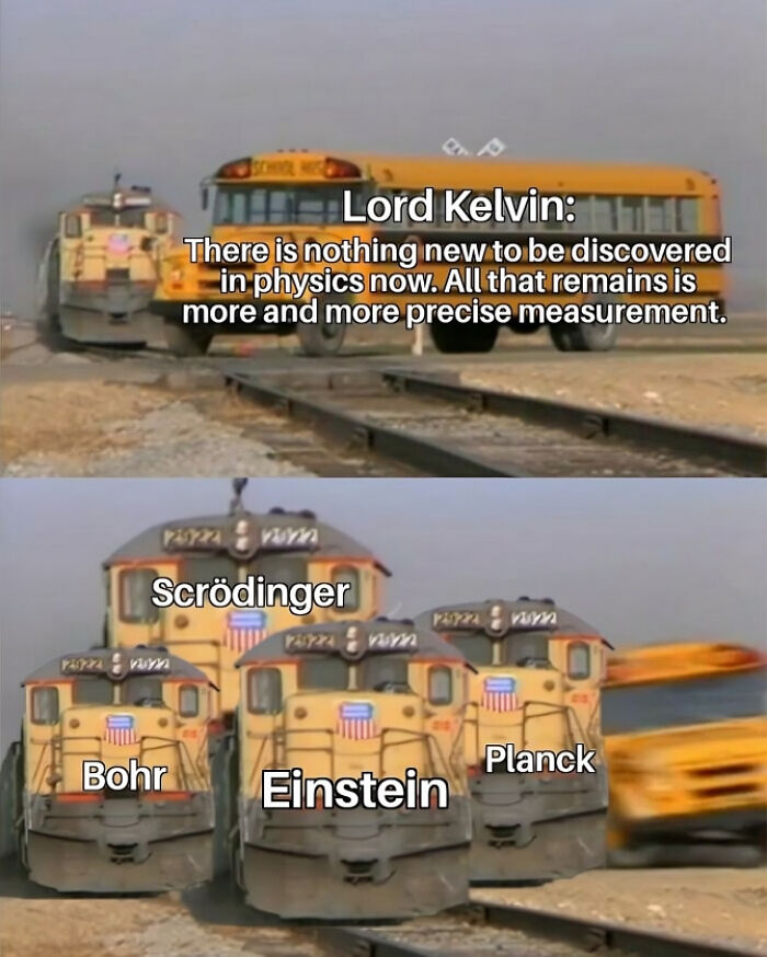 Physics meme with Lord Kelvin on a school bus and trains labeled Schrödinger, Bohr, Einstein, and Planck racing ahead.