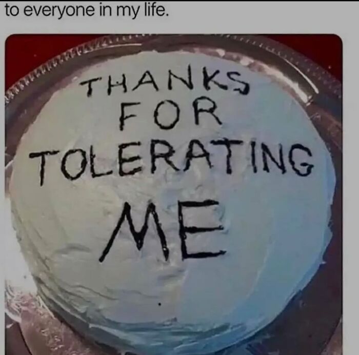 Cake with "Thanks for tolerating me" text, showcasing relatable meme humor.