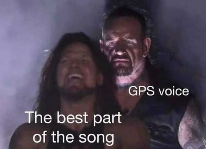 Two wrestlers in a meme, one labeled "GPS voice," interrupting "the best part of the song."