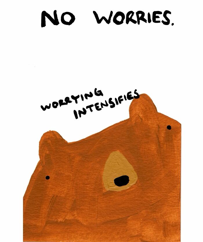 Bear drawing by Billy Murphy with text "No worries" and "Worrying intensifies" illustrating anxious emotion.