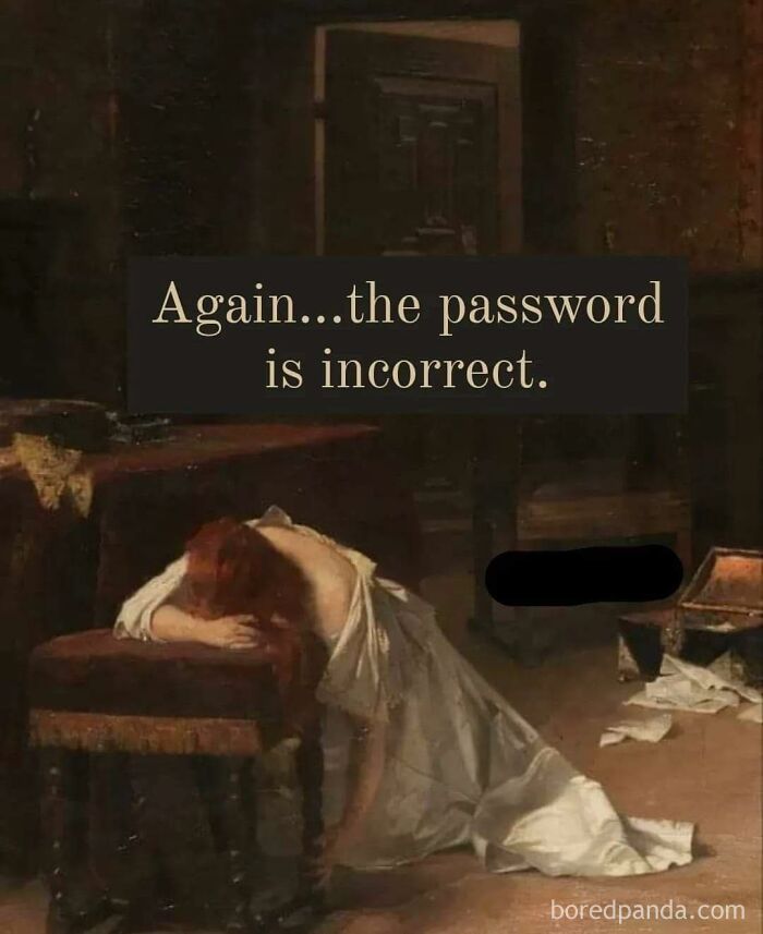 Classical art meme showing a distressed woman with text about an incorrect password, blending modern humor.