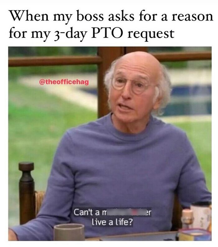 Man looking frustrated, wearing glasses and purple shirt, with text about explaining a 3-day PTO request. Work memes humor.