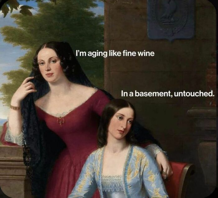 Classic art meme showing two women with sarcastic text, capturing petty energy and humor for daily mental breakdown relief.