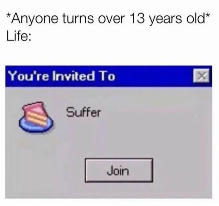Invitation meme with retro computer popup saying "You're Invited To Suffer" next to a slice of cake icon.