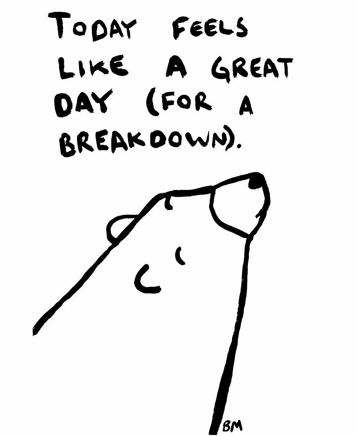 Illustration of a bear looking up with text: "Today feels like a great day (for a breakdown)."