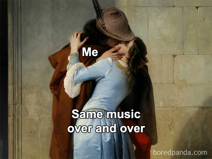 Classical painting of a couple labeled "Me" and "Same music over and over," turned into a relatable meme.