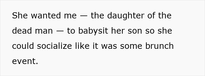 Grieving teen upset with stepmom's babysitting demand during dad's funeral event. Grieving teen upset with stepmom's babysitting demand during dad's funeral event.