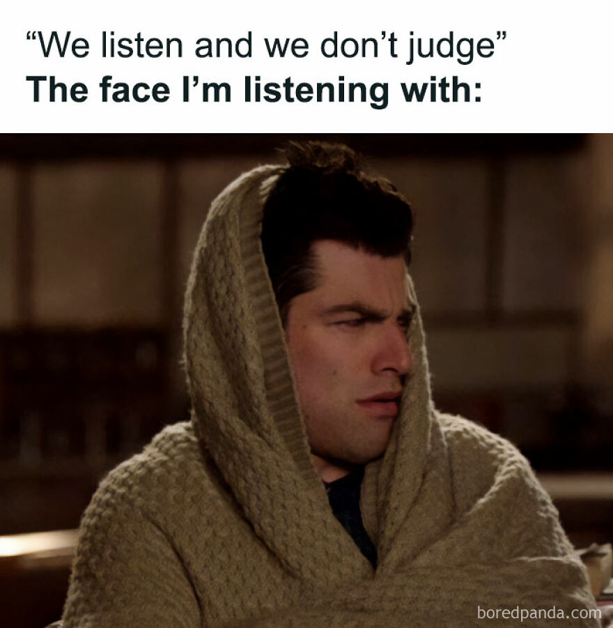 A person wrapped in a knitted sweater, reacting with a skeptical expression; text above humorously mentions listening without judging.