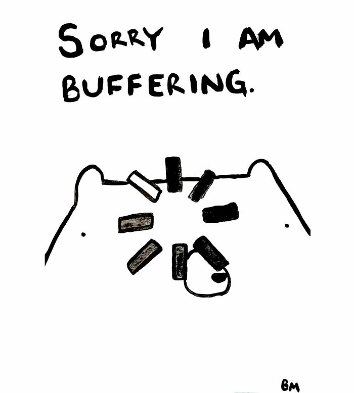 Bear drawing with humorous "Sorry I am buffering" text and simple black lines by Billy Murphy.