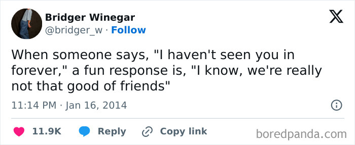 Anti-social meme with a witty response to "I haven't seen you in forever," suggesting they aren't close friends.