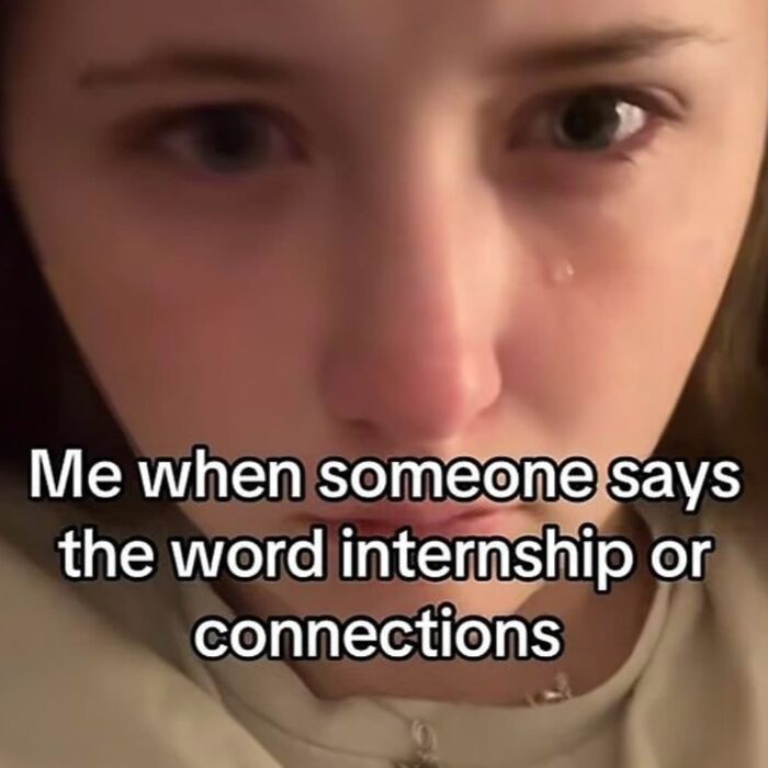 Close-up of a teary-eyed person with text overlay about internships, relating to funny memes.