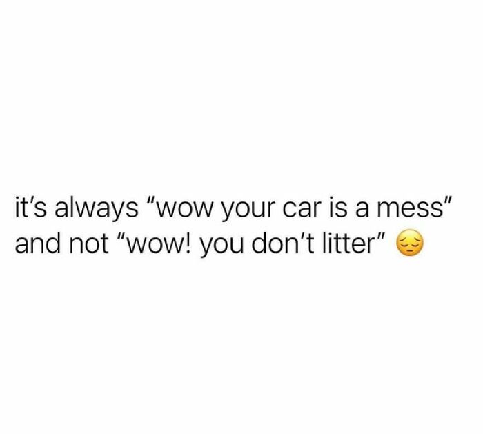 Text meme about car mess and littering, part of daily laughs memes to improve your day with humor and relatability.