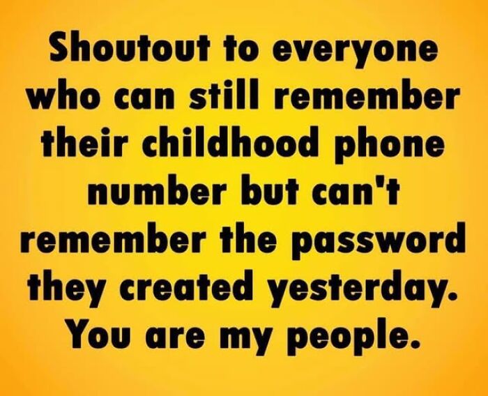 Shoutout meme about remembering childhood phone numbers but forgetting recent passwords to improve your day with laughs.