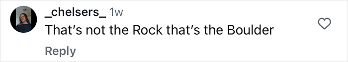 Comment referencing Dwayne Johnson, humorously comparing The Rock to The Boulder.