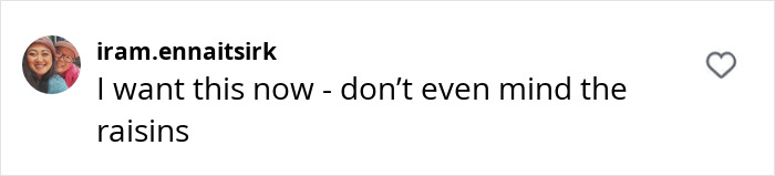 Comment on carrot cake with raisins, expressing a desire despite the controversial ingredient.