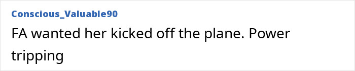 “Comment about flight attendant wanting passenger removed, mentioning power trip.” “Comment about flight attendant wanting passenger removed, mentioning power trip.”
