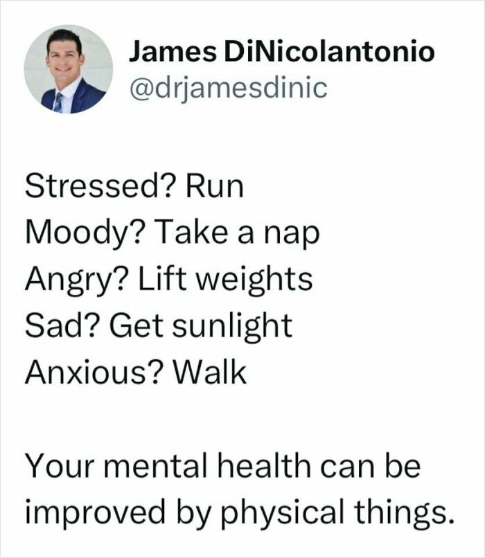 Doctor shares tips: Run when stressed, nap when moody, lift weights when angry, get sunlight when sad, walk when anxious.