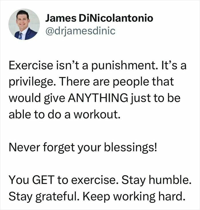 A doctor shares tips on the privilege of exercise, encouraging gratitude, humility, and hard work.