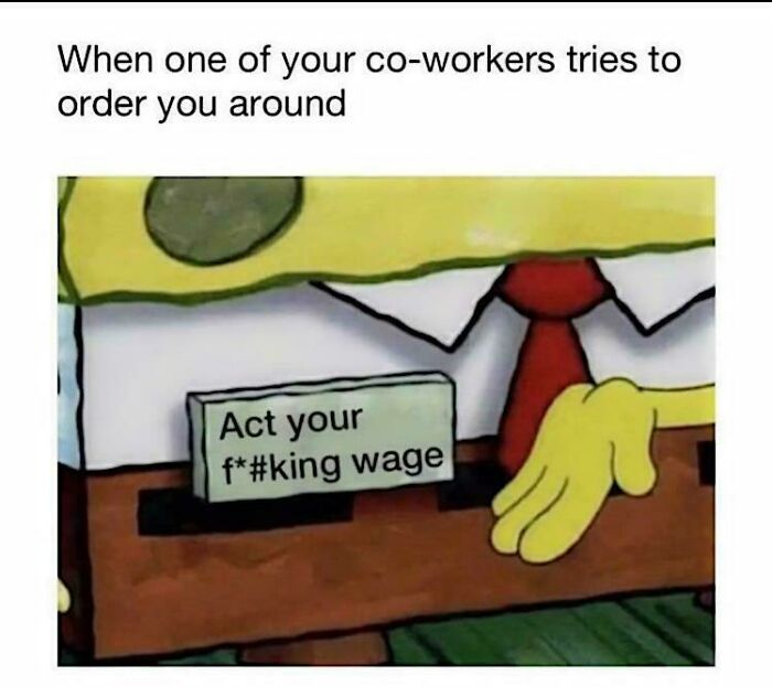 SpongeBob meme with text about co-workers and wages, capturing funny work humor.