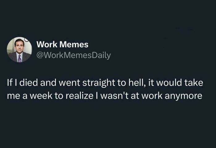 Funny work meme about confusing hell with the workplace, shared by Work Memes Daily on social media.