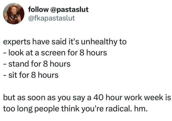 A funny work meme highlighting the irony of 40-hour work weeks compared to screen, standing, and sitting health advice.