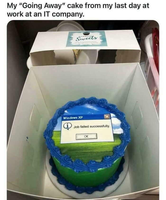 Cake with Windows XP error message, humorous work meme about leaving an IT job, saying "Job failed successfully."