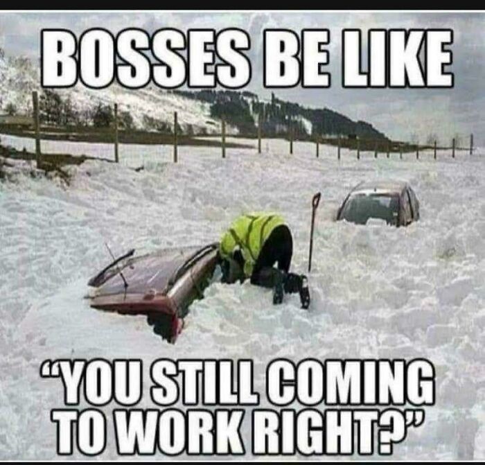 Worker digging car out of snow with humorous work meme text overlay.