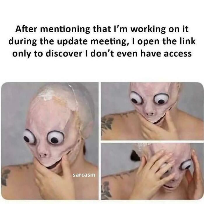Funny work meme showing a surprised mask face, capturing frustration during a meeting when lacking access.