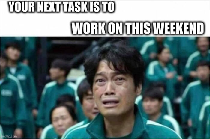 A funny work meme shows a man in a green tracksuit crying, with text about working on the weekend.