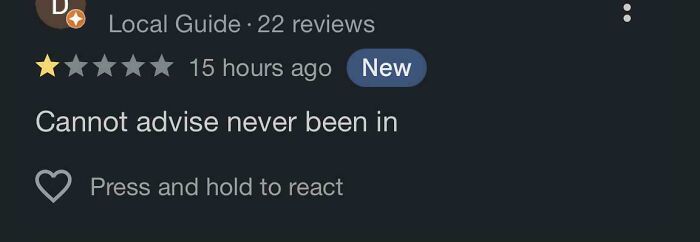 Local Guide review screenshot, showing 1-star rating, text: "Cannot advise never been in," referencing lack of self-awareness.