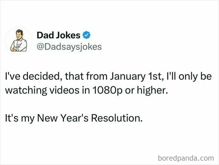Dad joke post from Instagram: "I'll only watch videos in 1080p or higher. It's my New Year's Resolution."