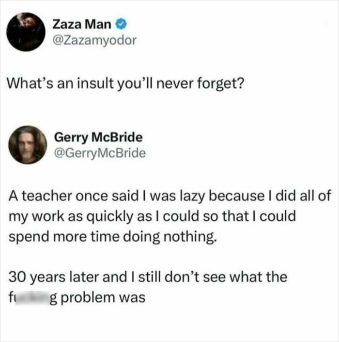 Funny meme about a man's teacher calling him lazy for finishing work quickly to have more free time.