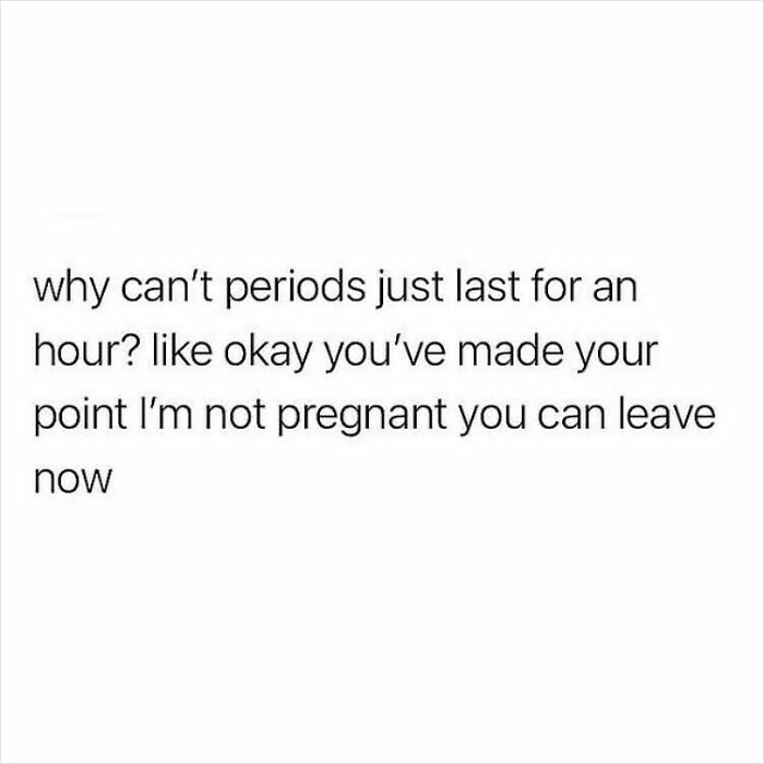 Text-based period meme highlighting the humor in menstrual frustrations.