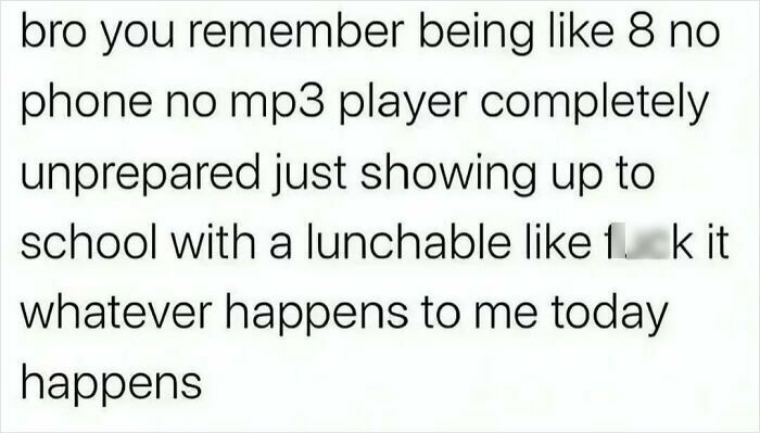 Funny and relatable meme about childhood school mornings without tech essentials.