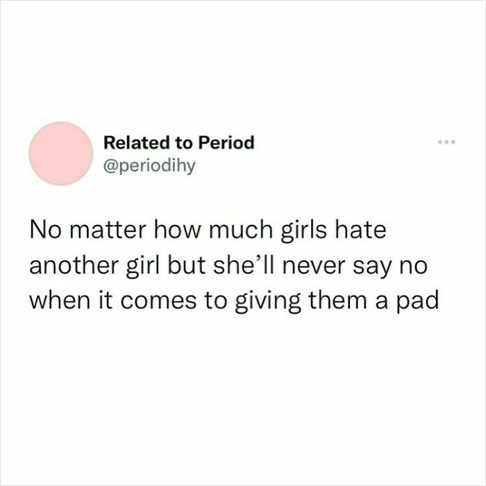 Period meme text about girls sharing pads despite differences.