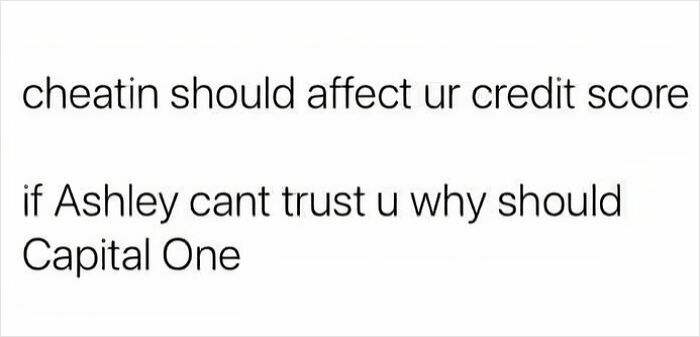 Text meme about trust comparing relationships to credit scores in a humorous way.