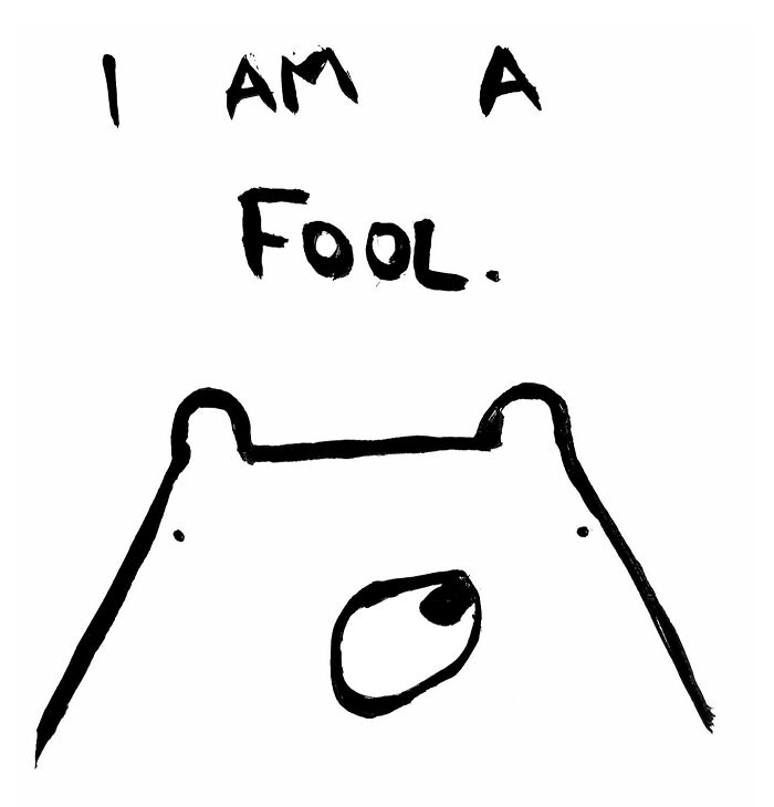 Bear drawing with the text "I Am A Fool" above, by Billy Murphy.