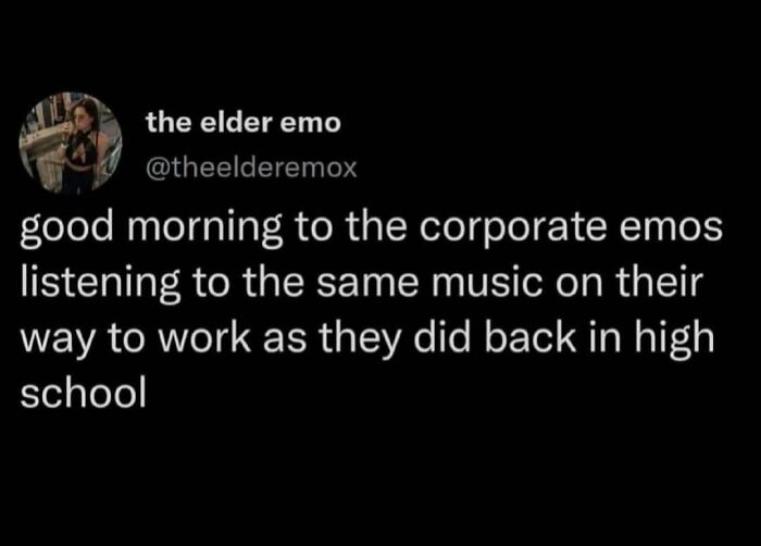 Millennial Misery meme about corporate emos listening to high school music on their way to work.