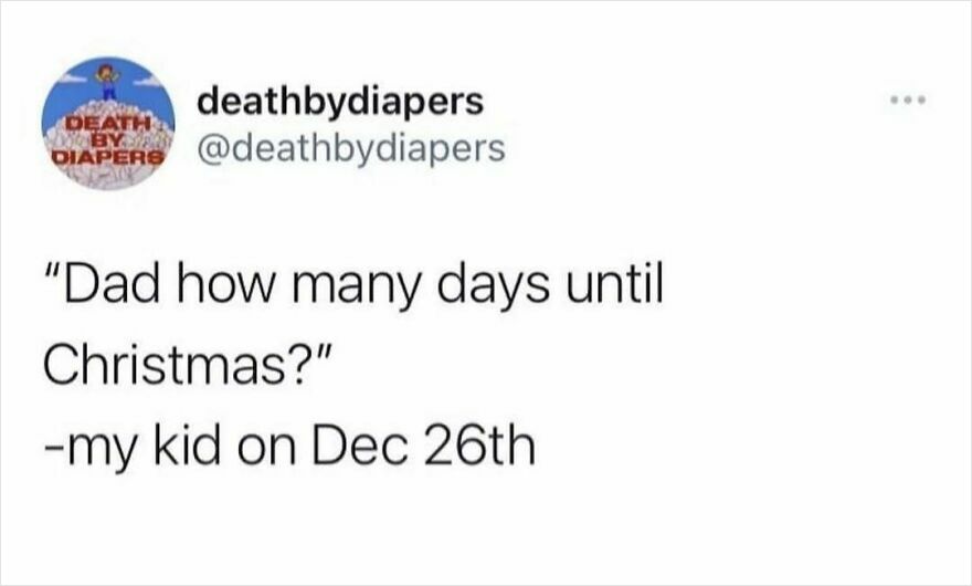 Parenthood meme from deathbydiapers: Child asks about Christmas on December 26th, capturing parenting humor.