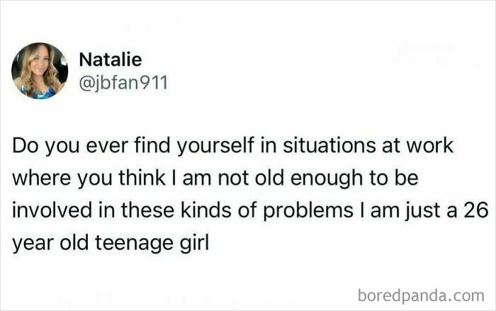 Tweet humorously describing a 26-year-old feeling too young for work problems.