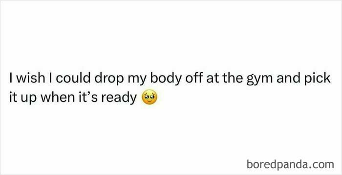 Text meme with funny message about wishing to drop body at gym and pick it up ready; features circle of idiots humor.