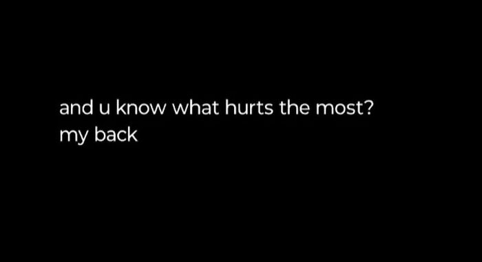 Text meme: "and u know what hurts the most? my back" on a black background. Funny memes from Circle Of Idiots.
