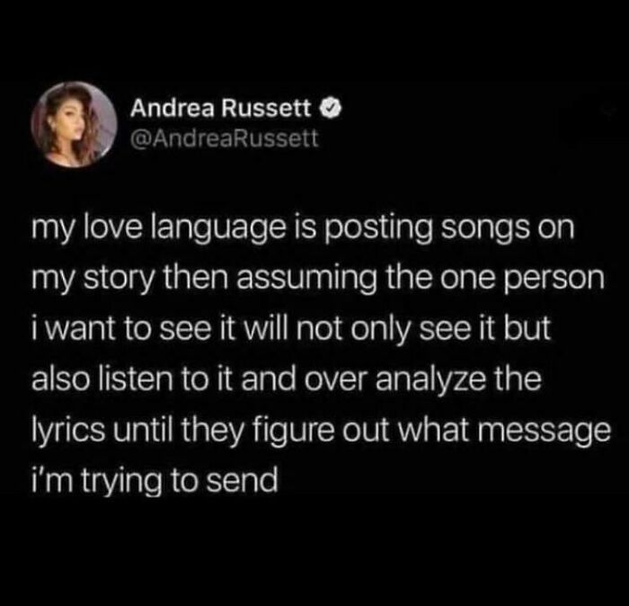 Tweet about love language through song lyrics, aiming for subtle messaging to a specific person.