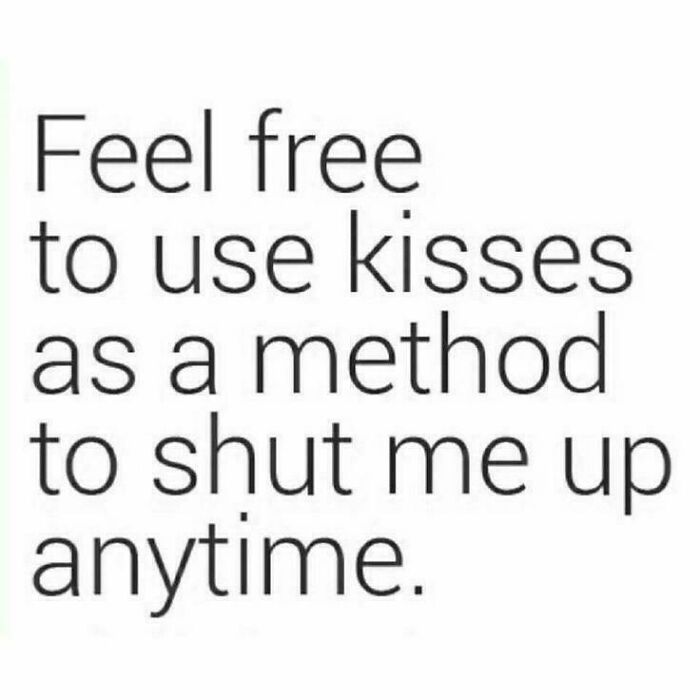 Text meme about love with the phrase "Feel free to use kisses to shut me up anytime."