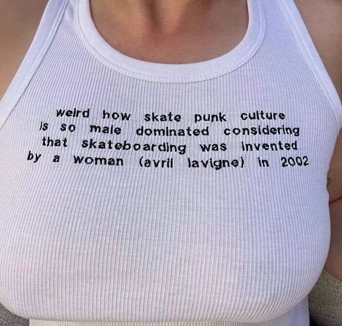 A tank top with a confidently incorrect statement about Avril Lavigne and skateboarding history.