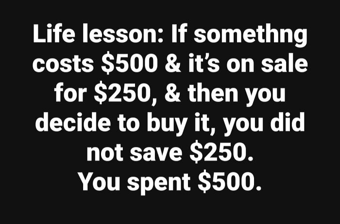 Text image of a confidently incorrect statement about saving $250 on a $500 item, highlighting a common misunderstanding.