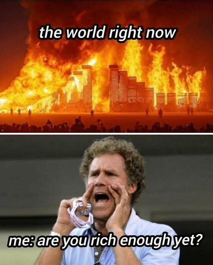 Burning building labeled "the world right now," man shouting, "are you rich enough yet?" reflecting anti-capitalist sentiment.