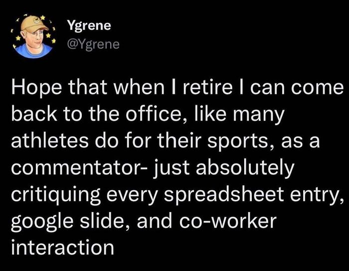 Relatable work meme about critiquing spreadsheets and slides after retirement, parodying athlete commentators.