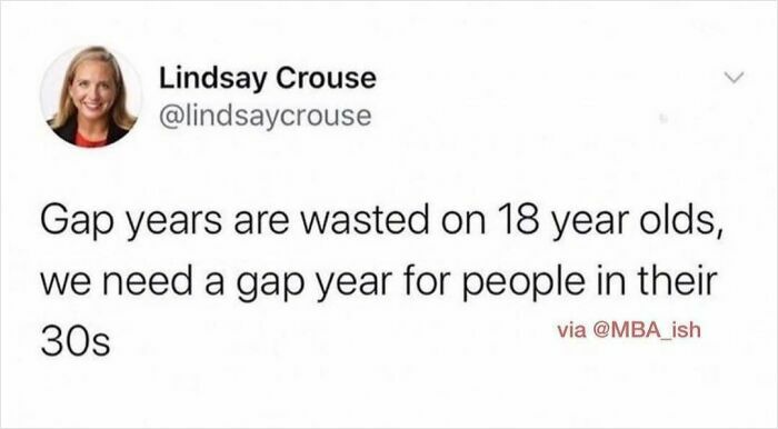 Tweet humorously suggesting gap years for 30-year-olds.