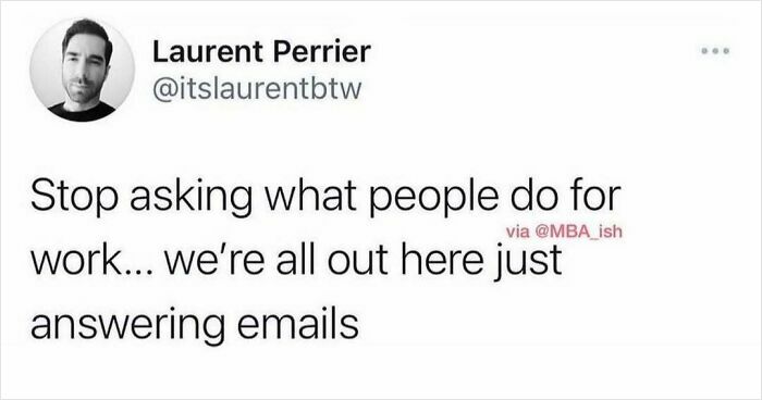 Tweet text reading, "Stop asking what people do for work... we're all out here just answering emails," about relatable work memes.